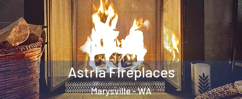  Astria Fireplaces Marysville - WA
