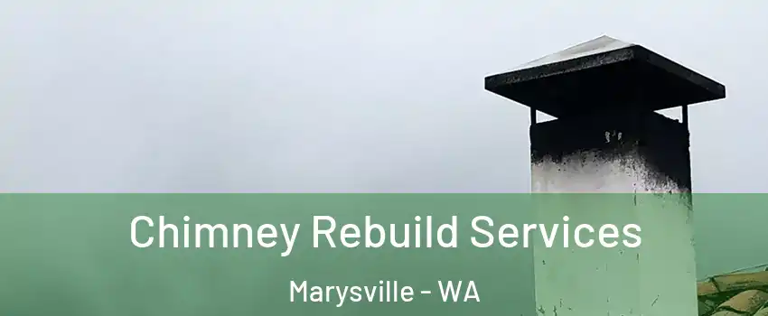  Chimney Rebuild Services Marysville - WA