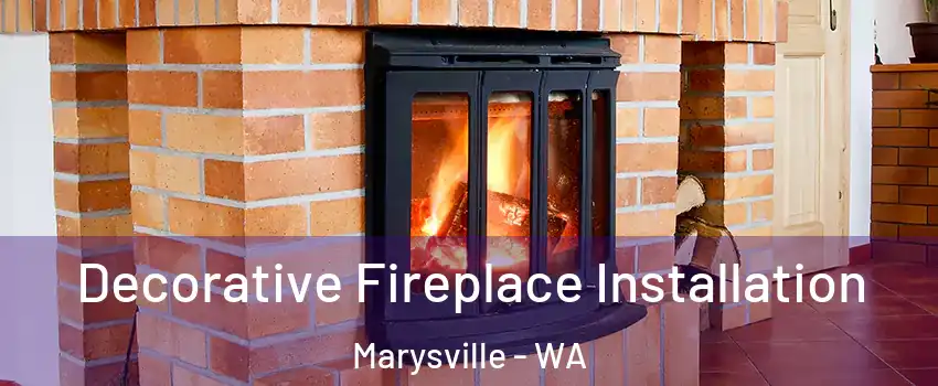  Decorative Fireplace Installation Marysville - WA