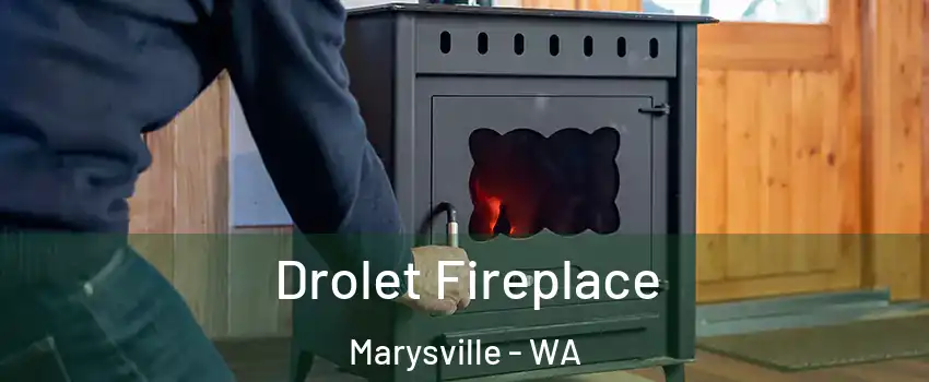  Drolet Fireplace Marysville - WA