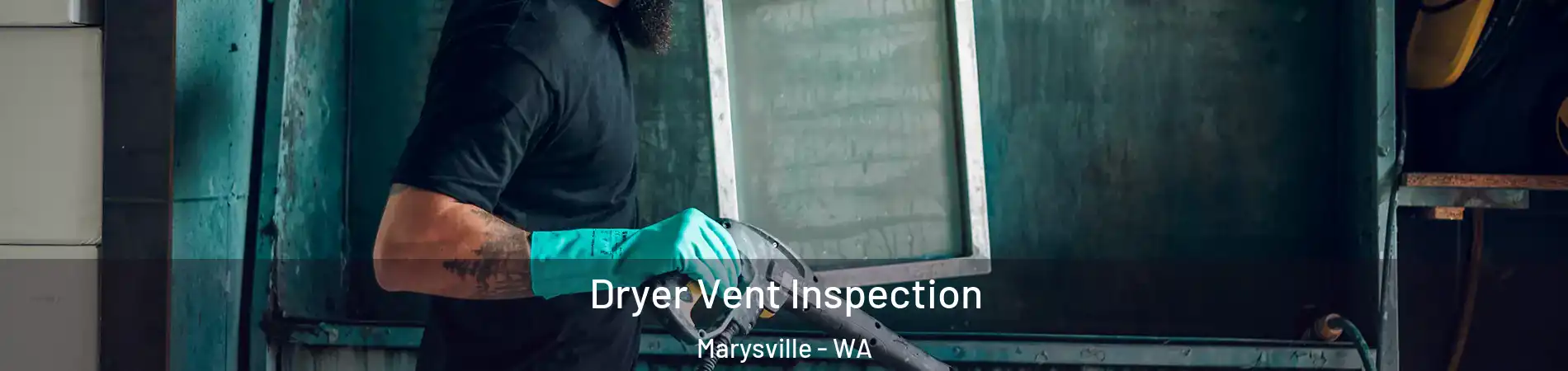  Dryer Vent Inspection Marysville - WA