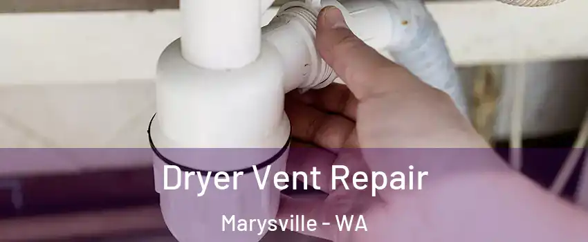  Dryer Vent Repair Marysville - WA