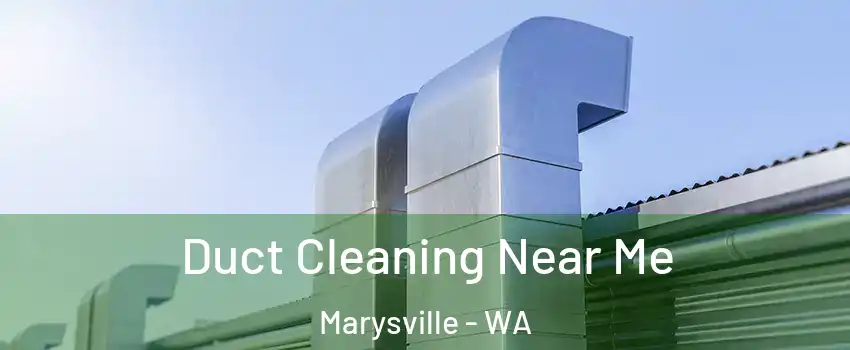 Duct Cleaning Near Me Marysville - WA
