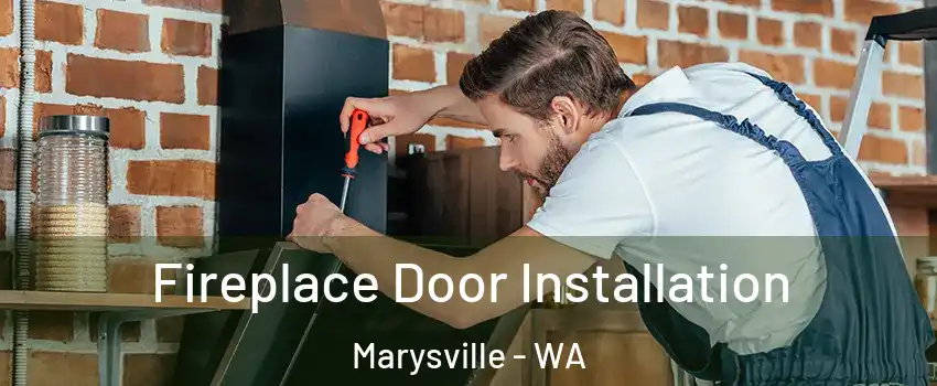  Fireplace Door Installation Marysville - WA