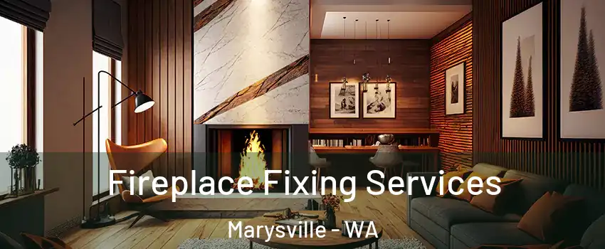  Fireplace Fixing Services Marysville - WA