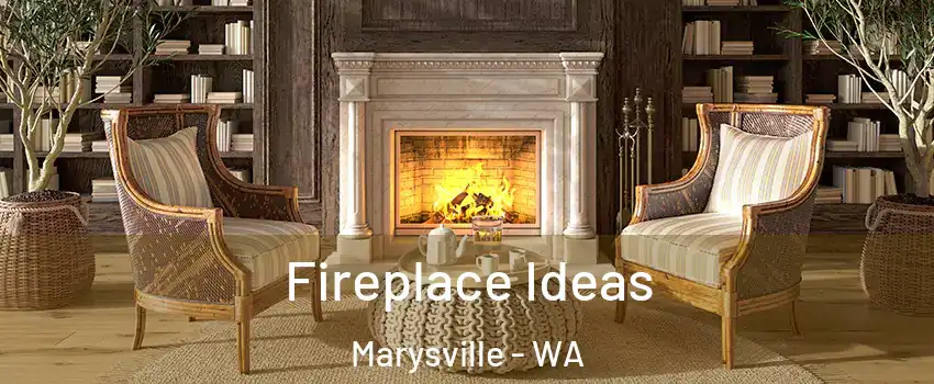  Fireplace Ideas Marysville - WA