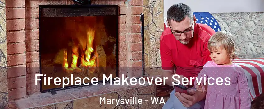  Fireplace Makeover Services Marysville - WA