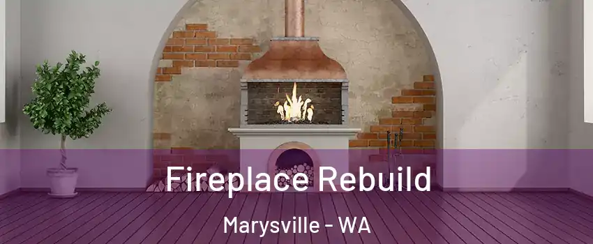  Fireplace Rebuild Marysville - WA