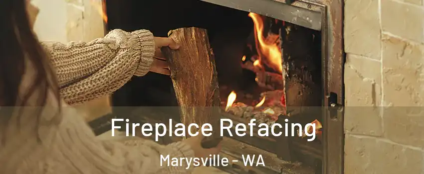 Fireplace Refacing Marysville - WA