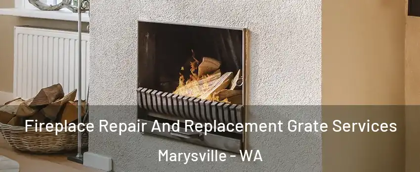  Fireplace Repair And Replacement Grate Services Marysville - WA