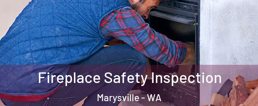  Fireplace Safety Inspection Marysville - WA
