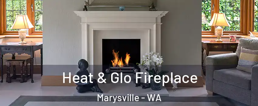  Heat & Glo Fireplace Marysville - WA