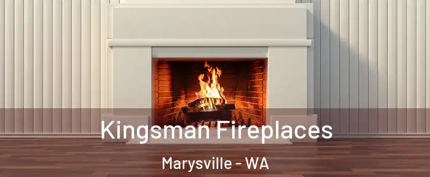  Kingsman Fireplaces Marysville - WA