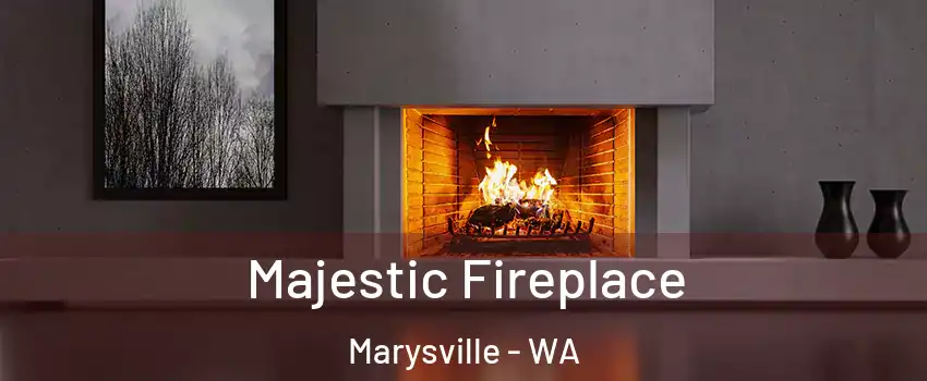  Majestic Fireplace Marysville - WA