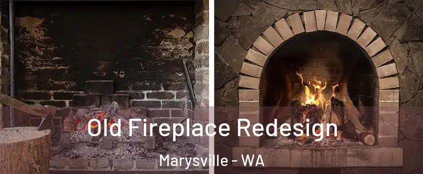 Old Fireplace Redesign Marysville - WA