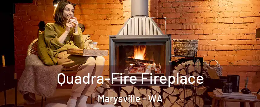  Quadra-Fire Fireplace Marysville - WA