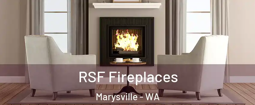  RSF Fireplaces Marysville - WA