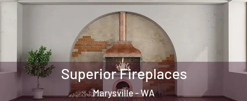  Superior Fireplaces Marysville - WA