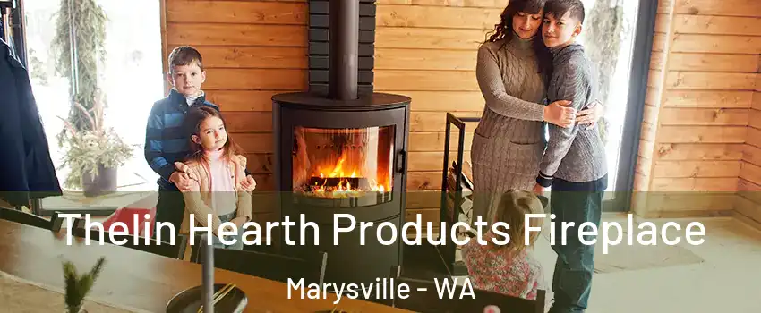  Thelin Hearth Products Fireplace Marysville - WA