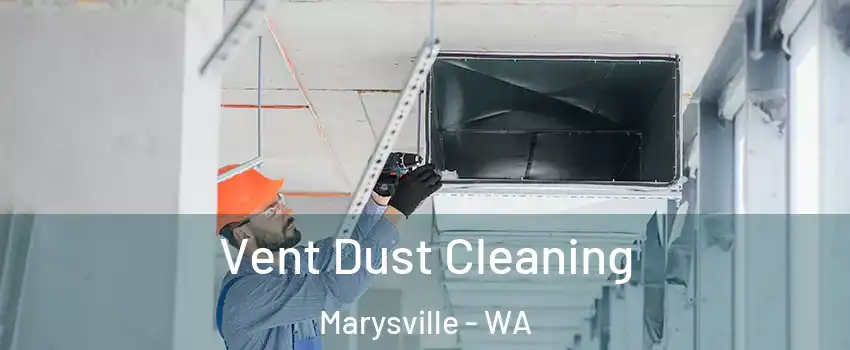  Vent Dust Cleaning Marysville - WA