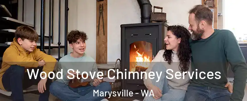  Wood Stove Chimney Services Marysville - WA