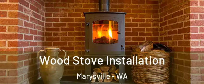  Wood Stove Installation Marysville - WA